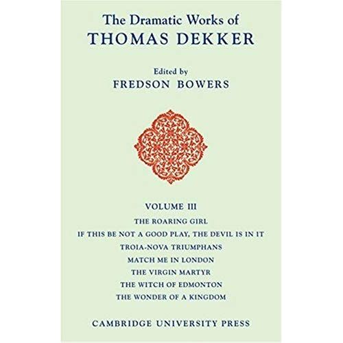 The Dramatic Works Of Thomas Dekker