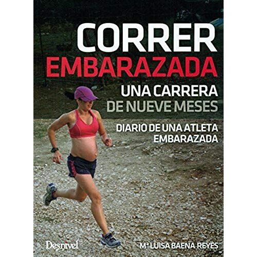 Correr Embarazada : Una Carrera De Nueve Meses