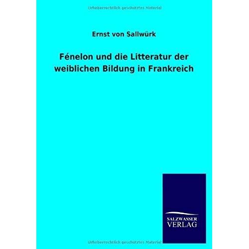 Fénelon Und Die Litteratur Der Weiblichen Bildung In Frankreich