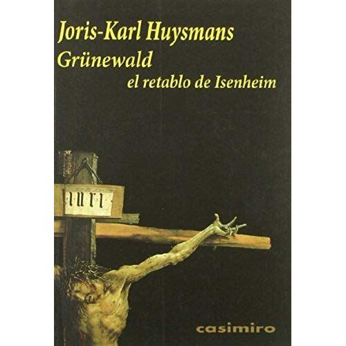 Grünewald : El Retablo De Isenheim