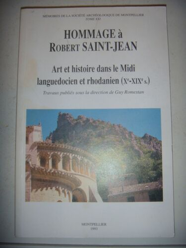 Hommage A Robert Saint-Jean. Art Et Histoire Dans Le Midi Languedocien Et Rhodanien. X° - Xix° Siecle