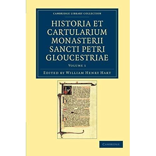 Historia Et Cartularium Monasterii Sancti Petri Gloucestriae - Volume 1