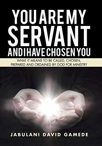 You Are My Servant And I Have Chosen You