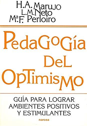 Pedagogía Del Optimismo : Guía Para Lograr Ambientes Positivos Y Estimulantes