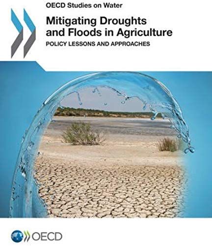 Mitigating Droughts And Floods In Agriculture Policy Lessons And Approaches