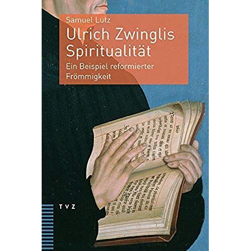 Ulrich Zwinglis Spiritualität