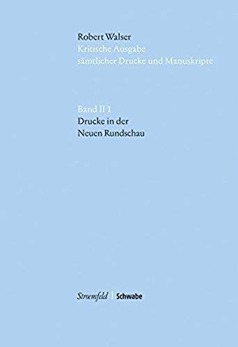 Kritische Robert Walser-Ausgabe (Kwa) Kritische Ausgabe Sämtlicher Drucke Und Manuskripte / Drucke In Der «Neuen Rundschau»