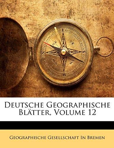 Deutsche Geographische Bltter, Volume 12
