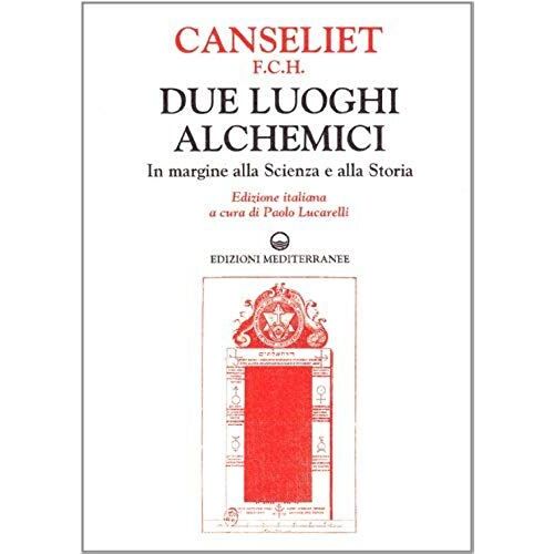 Due Luoghi Alchemici. In Margine Alla Scienza E Alla Storia