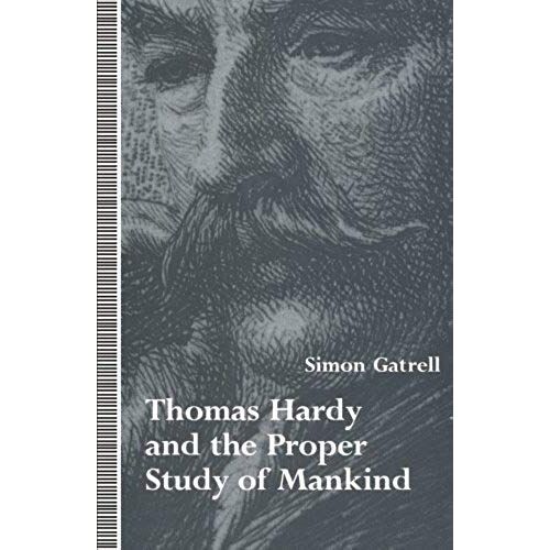 Thomas Hardy And The Proper Study Of Mankind