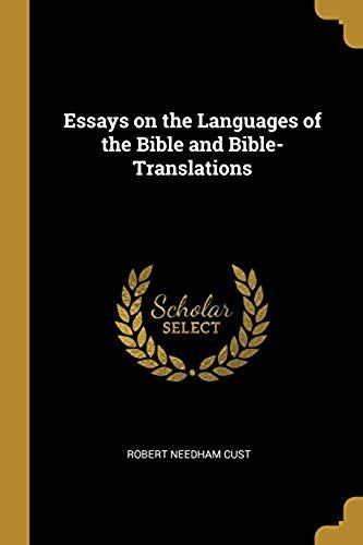 Essays On The Languages Of The Bible And Bible-Translations