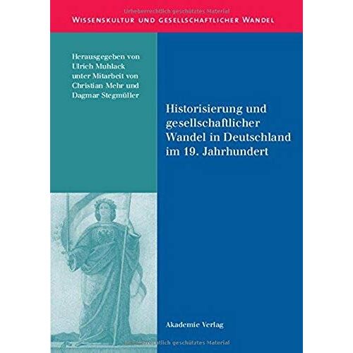 Historisierung Und Gesellschaftlicher Wandel In Deutschland Im 19. Jahrhundert