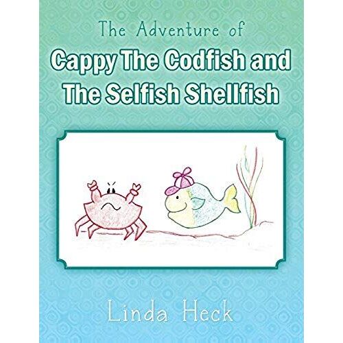 The Adventure Of Cappy The Codfish And The Selfish Shellfish