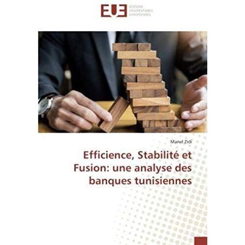 Efficience, Stabilité Et Fusion: Une Analyse Des Banques Tunisiennes