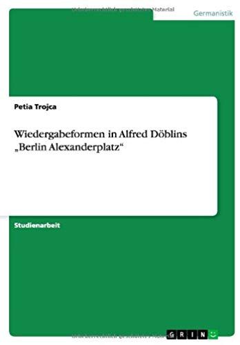 Wiedergabeformen In Alfred Döblins "Berlin Alexanderplatz