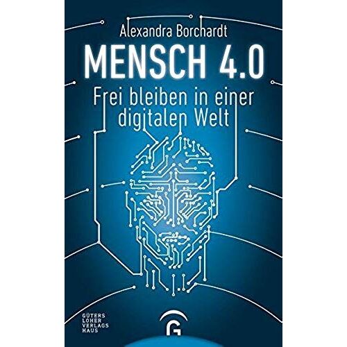 Mensch 4.0: Frei Bleiben In Einer Digitalen Welt