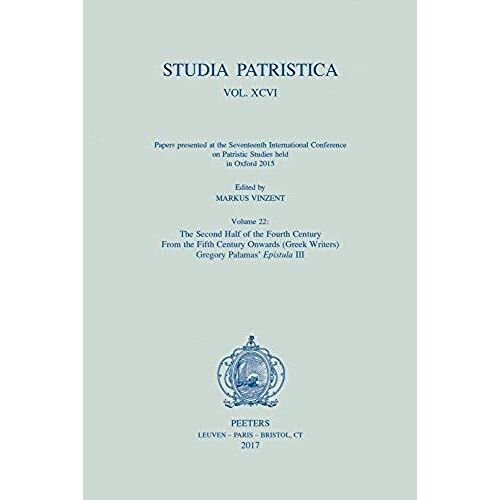 Studia Patristica. Vol. Xcvi - Papers Presented At The Seventeenth International Conference On Patristic Studies Held In Oxford 2015: Volume 22: The S