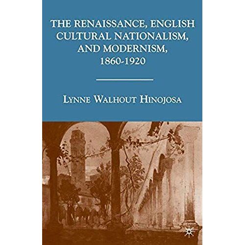 The Renaissance, English Cultural Nationalism, And Modernism, 1860-1920