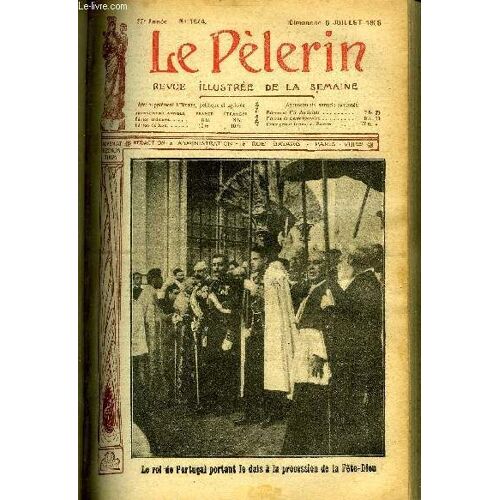 Le Pèlerin N° 1644 - Le Roi De Portugal Portant Le Dais A La Procession De La Fête Dieu, En Perse, Un Évêque En Cour D Appel, Le Dirigeable République, Le Déserteur (Suite Et Fin) Par Roger Duguet(...)