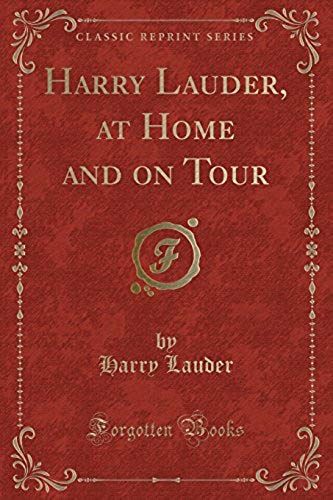 Lauder, H: Harry Lauder, At Home And On Tour (Classic Reprin