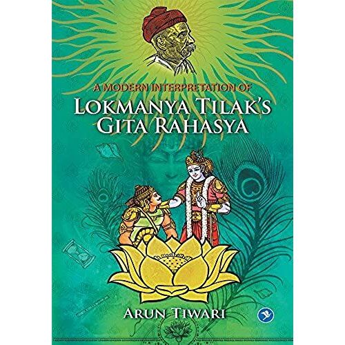 A Modern Interpretation Of Lokmanya Tilak's Gita Rahasya