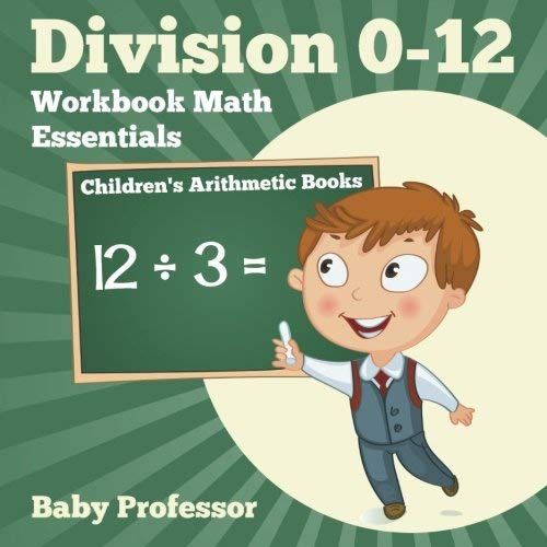 Division 0-12 Workbook Math Essentials | Children's Arithmetic Books