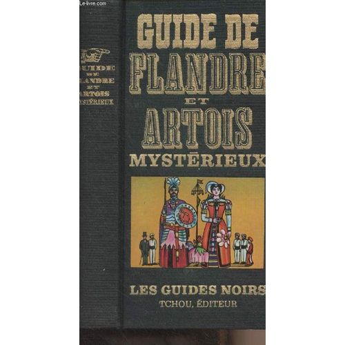 Guide De La Flandre Et De L Artois Mystérieux Guide Noir Tchou 1969