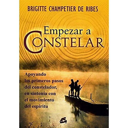 Empezar A Constelar : Apoyando Los Primeros Pasos Del Constelador : En Sintonía Con El Movimiento Del Espírutu