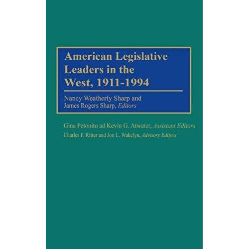 American Legislative Leaders In The West, 1911-1994