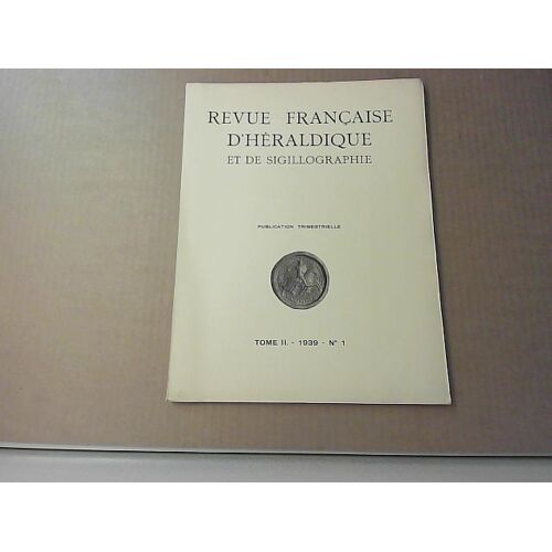 Revue Francaise D'héraldique Et De Segillographie, T Ii 1939 N°1