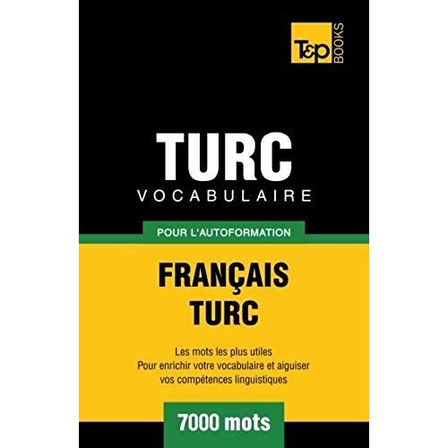 Vocabulaire Français-Turc Pour L'autoformation - 7000 Mots