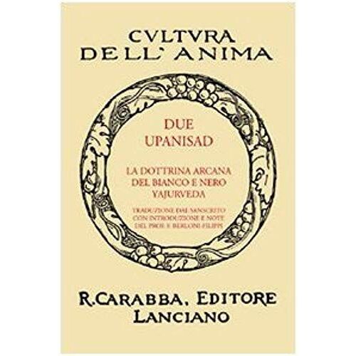 Due Upanisad. La Dottrina Arcana Del Bianco E Del Nero Yajur
