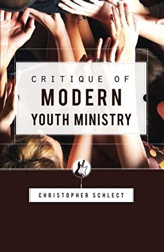Critique Of Modern Youth Ministry