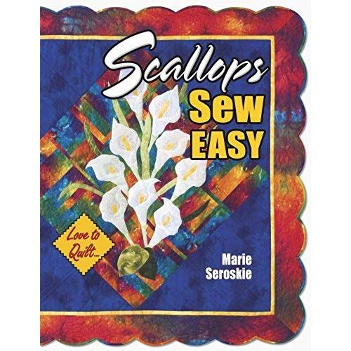 Scallops Sew Easy - Love To Quilt Series