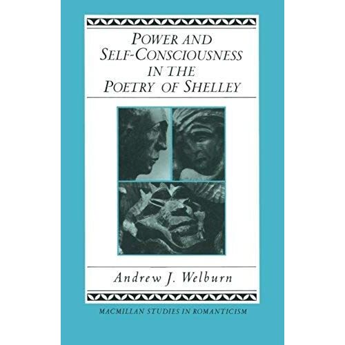 Power And Self-Consciousness In The Poetry Of Shelley