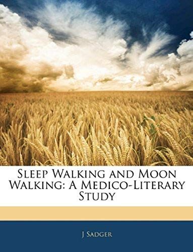 Sleep Walking And Moon Walking: A Medico-Literary Study