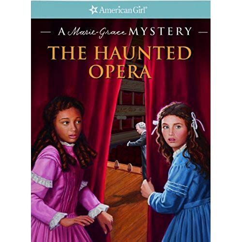 The Haunted Opera: A Marie-Grace Mystery (American Girl Mysteries)
