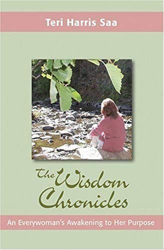 The Wisdom Chronicles: An Everywoman's Awakening To Her Purpose