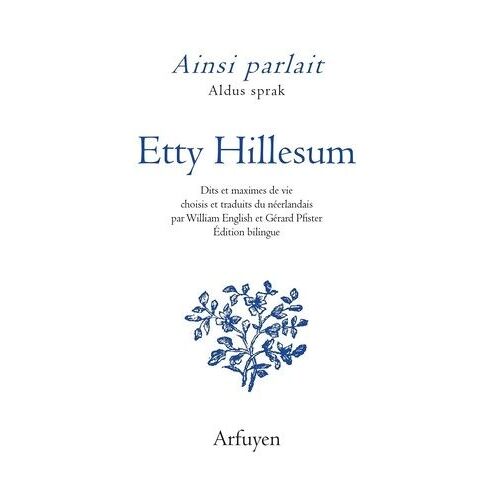 Ainsi Parlait Etty Hillesum - Dits Et Maximes De Vie