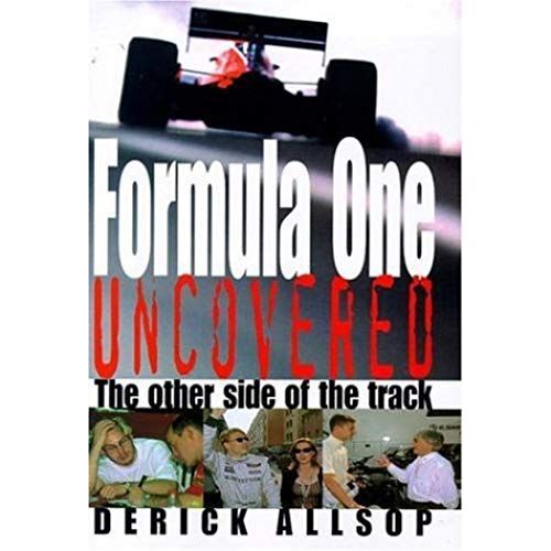 Formula One Uncovered: The Other Side Of The Track