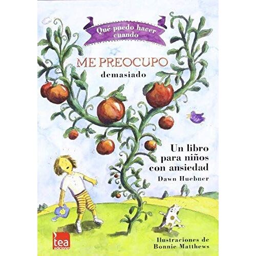 Qué Puedo Hacer Cuando Me Preocupo Demasiado: Un Libro Para Niños Con Ansiedad