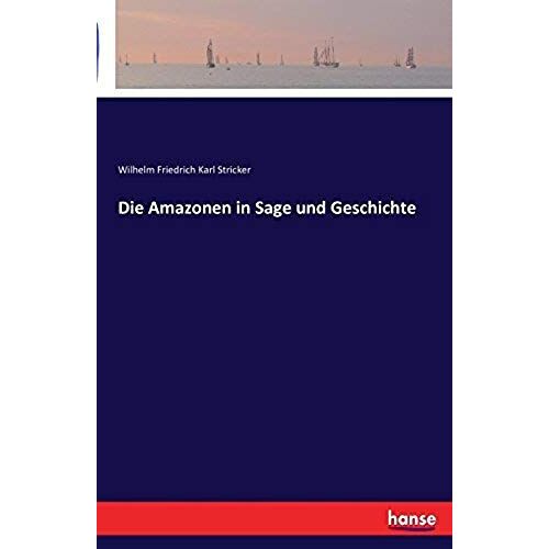 Die Amazonen In Sage Und Geschichte