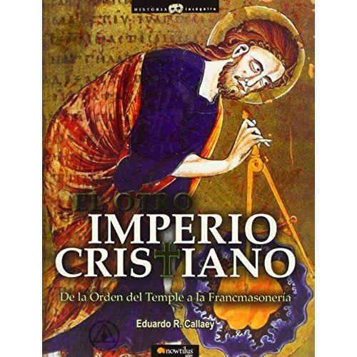 Callaey, E: Otro Imperio Cristiano : De La Orden Del Temple
