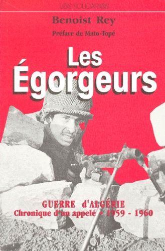 Les Égorgeurs - Guerre D'algérie, Chronique D'un Appelé 1959-1960