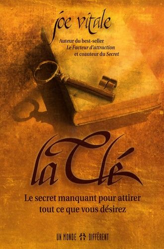 La Clé - Le Secret Manquant Pour Attirer Tout Ce Que Vous Désirez