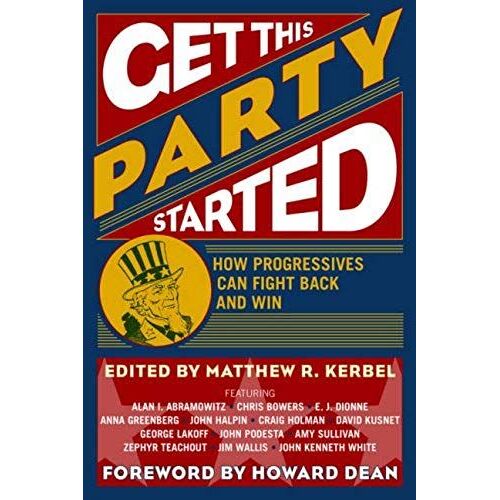 Get This Party Started: How Progressives Can Fight Back And Win