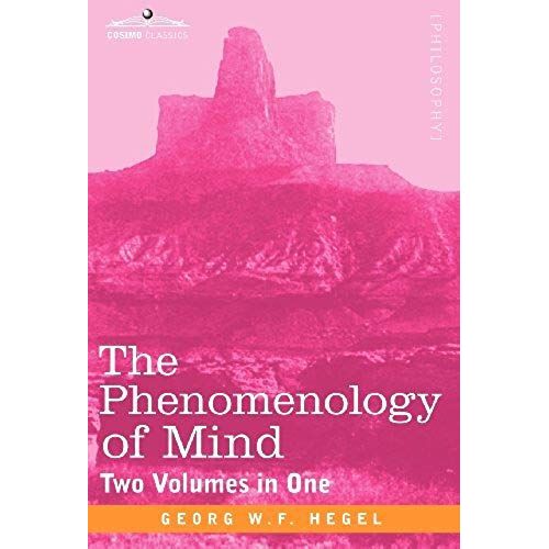 The Phenomenology Of Mind (Two Volumes In One)