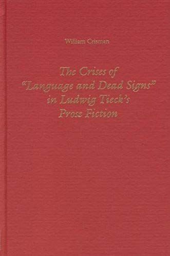 The Crises Of Language And Dead Signs In Ludwig Tieck's Prose Fiction