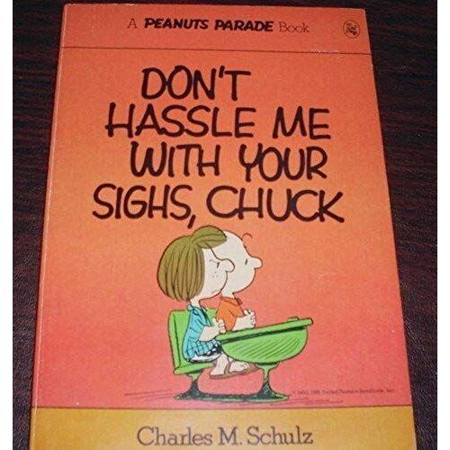 Don't Hassle Me With Your Sighs, Chuck (Peanuts Parade)
