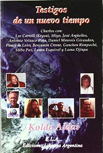 Testigos De Un Nuevo Tiempo : Entrevistas Con Lee Carroll, Miyo, José Argüelles, Antonio Velasco Piña, D. Meurois-Givaudan Y Otros